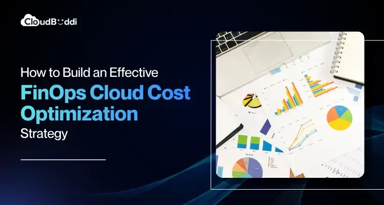 How to Build an Effective FinOps Cloud Cost Optimization Strategy